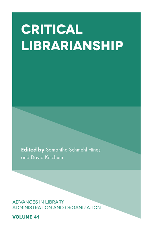 Book cover of the edited collection 'Critical Librarianship', in the series Advances in Library Administration and Organization (ALAO). Edited by Samantha Hines and David Ketchum.